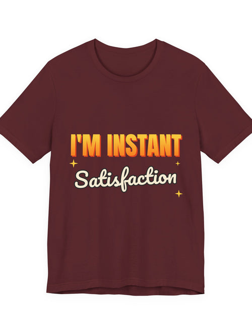 Load image into Gallery viewer, I'm Instant Satisfaction Funny T-Shirt | Retro Graphic Tee | Sarcastic Gift
