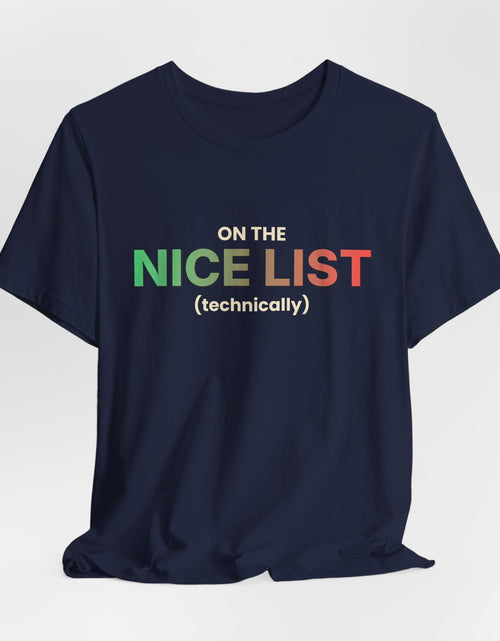 Load image into Gallery viewer, On The Nice List (Technically) Funny Christmas T-Shirt | Holiday Graphic Tee | Gift
