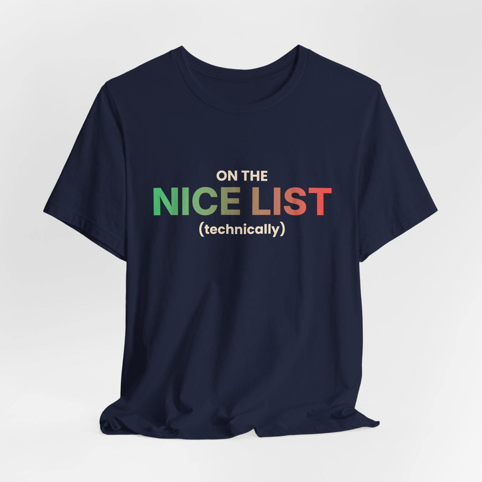 On The Nice List (Technically) Funny Christmas T-Shirt | Holiday Graphic Tee | Gift
