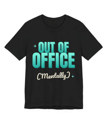 Out of Office (Mentally) Funny T-Shirt | Retro Graphic Tee | Sarcastic Gift