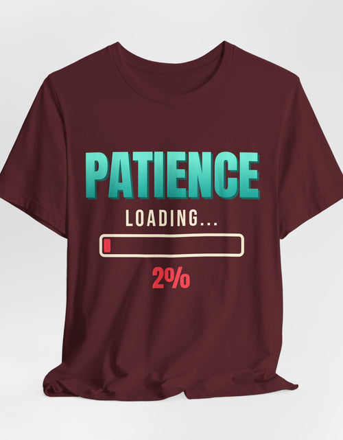 Load image into Gallery viewer, Patience Loading 2% Funny T-Shirt | Retro Graphic Tee | Sarcastic Gift

