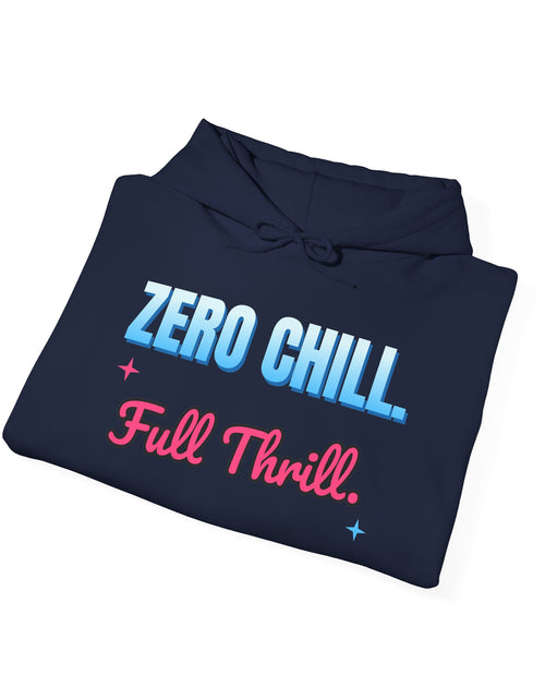 Load image into Gallery viewer, Zero Chill. Full Thrill. Funny Hoodie | Retro Graphic Hooded Sweatshirt | Sarcastic Gift
