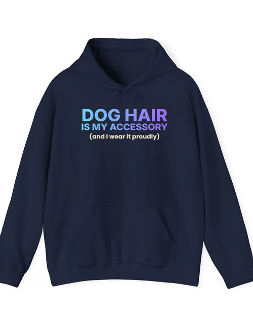 Load image into Gallery viewer, Dog Hair Is My Accessory Funny Hoodie | Dog Mom &amp; Dog Dad Hooded Sweatshirt | Gift
