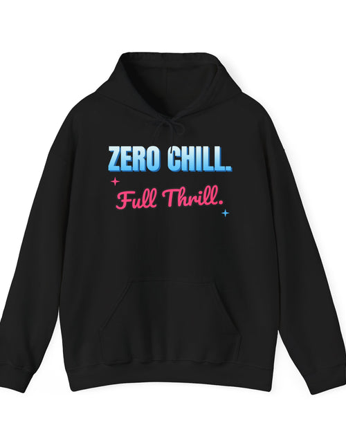 Load image into Gallery viewer, Zero Chill. Full Thrill. Funny Hoodie | Retro Graphic Hooded Sweatshirt | Sarcastic Gift
