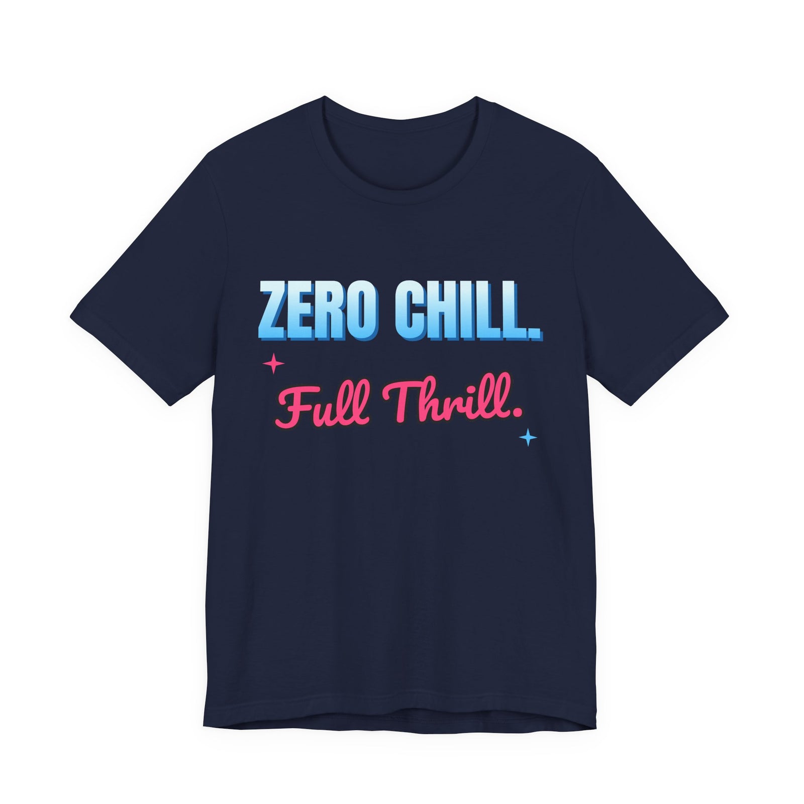 Zero Chill. Full Thrill. Funny T-Shirt | Retro Graphic Tee | Sarcastic Gift