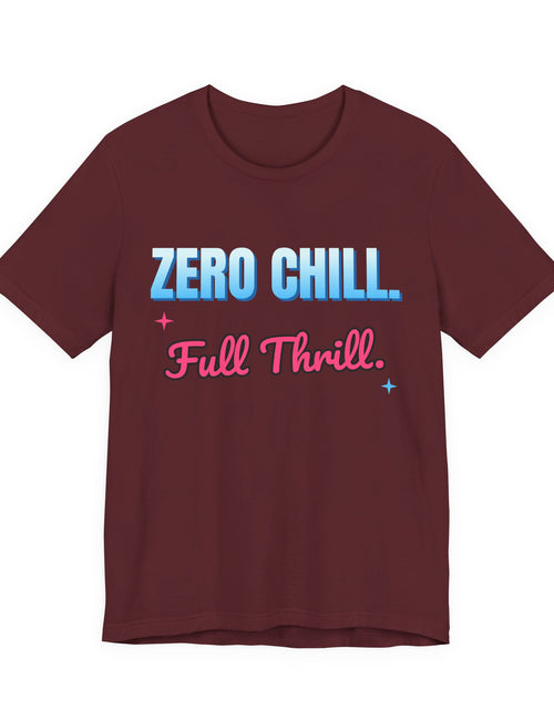 Load image into Gallery viewer, Zero Chill. Full Thrill. Funny T-Shirt | Retro Graphic Tee | Sarcastic Gift

