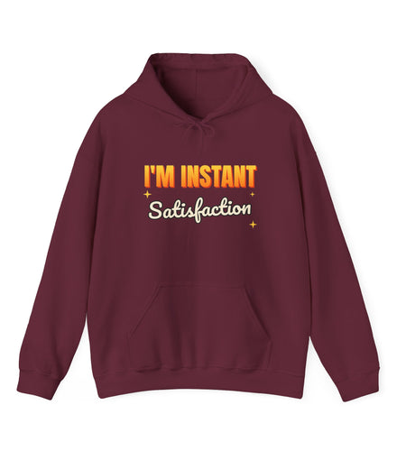 I'm Instant Satisfaction Funny Hoodie | Retro Graphic Hooded Sweatshirt | Sarcastic Gift