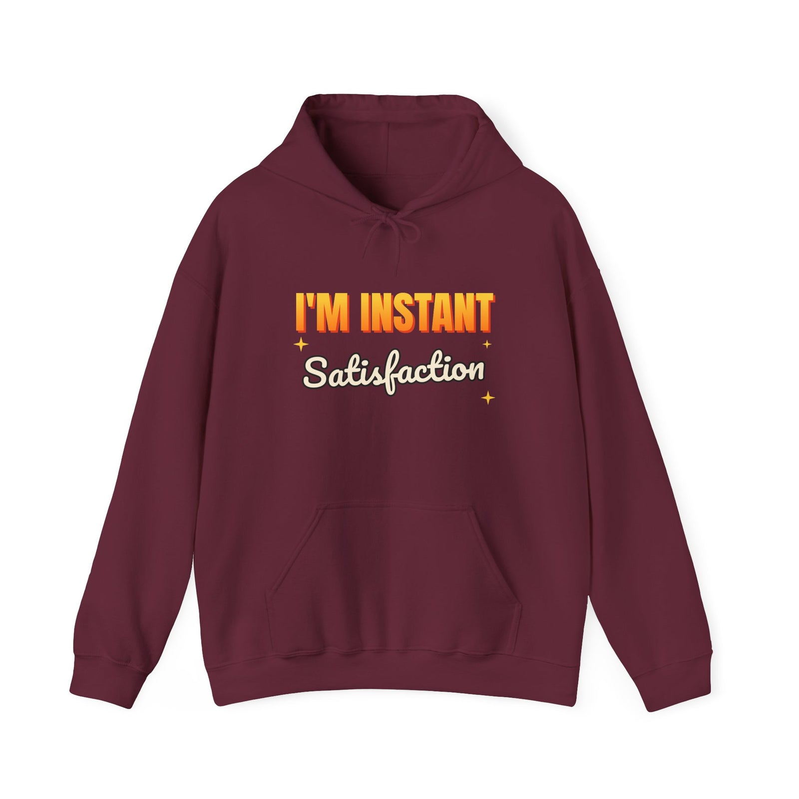 I'm Instant Satisfaction Funny Hoodie | Retro Graphic Hooded Sweatshirt | Sarcastic Gift