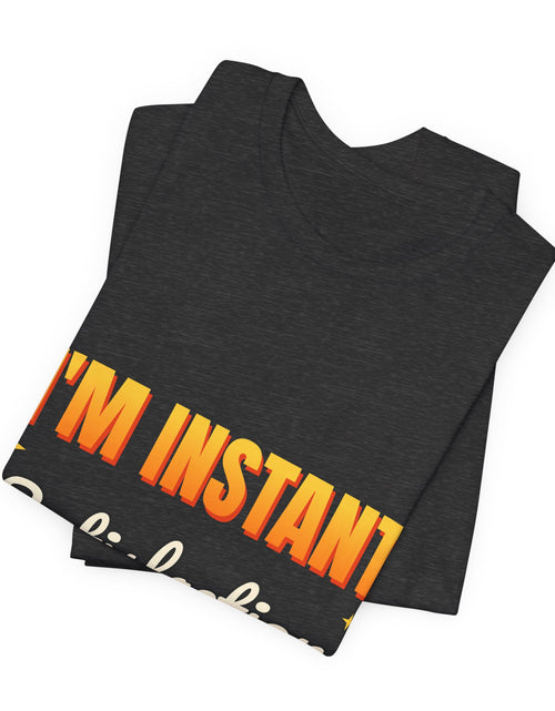 Load image into Gallery viewer, I'm Instant Satisfaction Funny T-Shirt | Retro Graphic Tee | Sarcastic Gift
