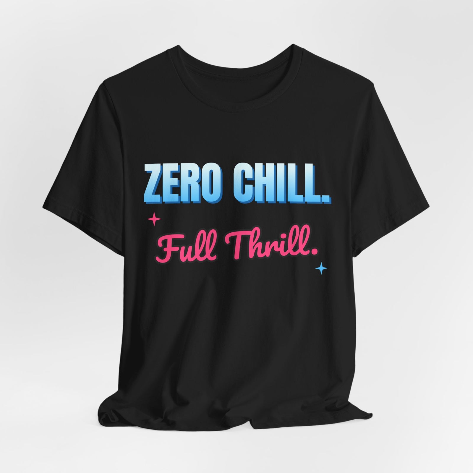 Zero Chill. Full Thrill. Funny T-Shirt | Retro Graphic Tee | Sarcastic Gift