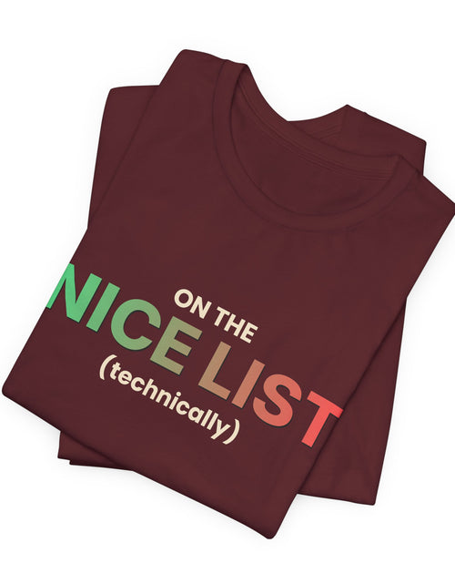 Load image into Gallery viewer, On The Nice List (Technically) Funny Christmas T-Shirt | Holiday Graphic Tee | Gift

