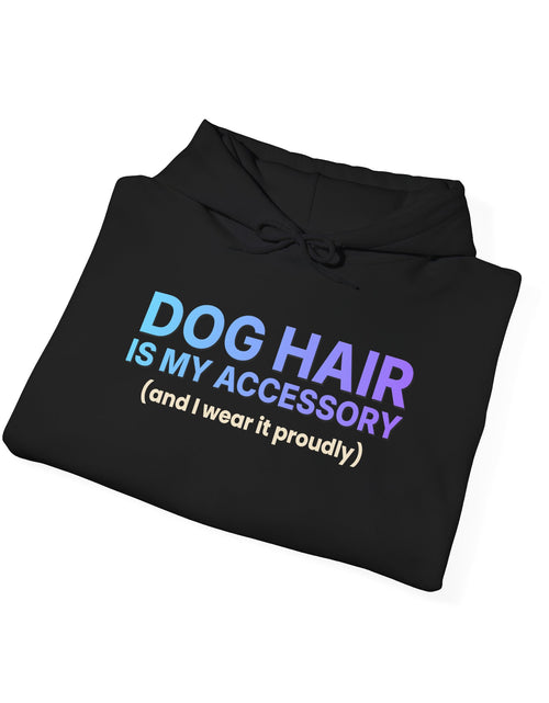 Load image into Gallery viewer, Dog Hair Is My Accessory Funny Hoodie | Dog Mom &amp; Dog Dad Hooded Sweatshirt | Gift

