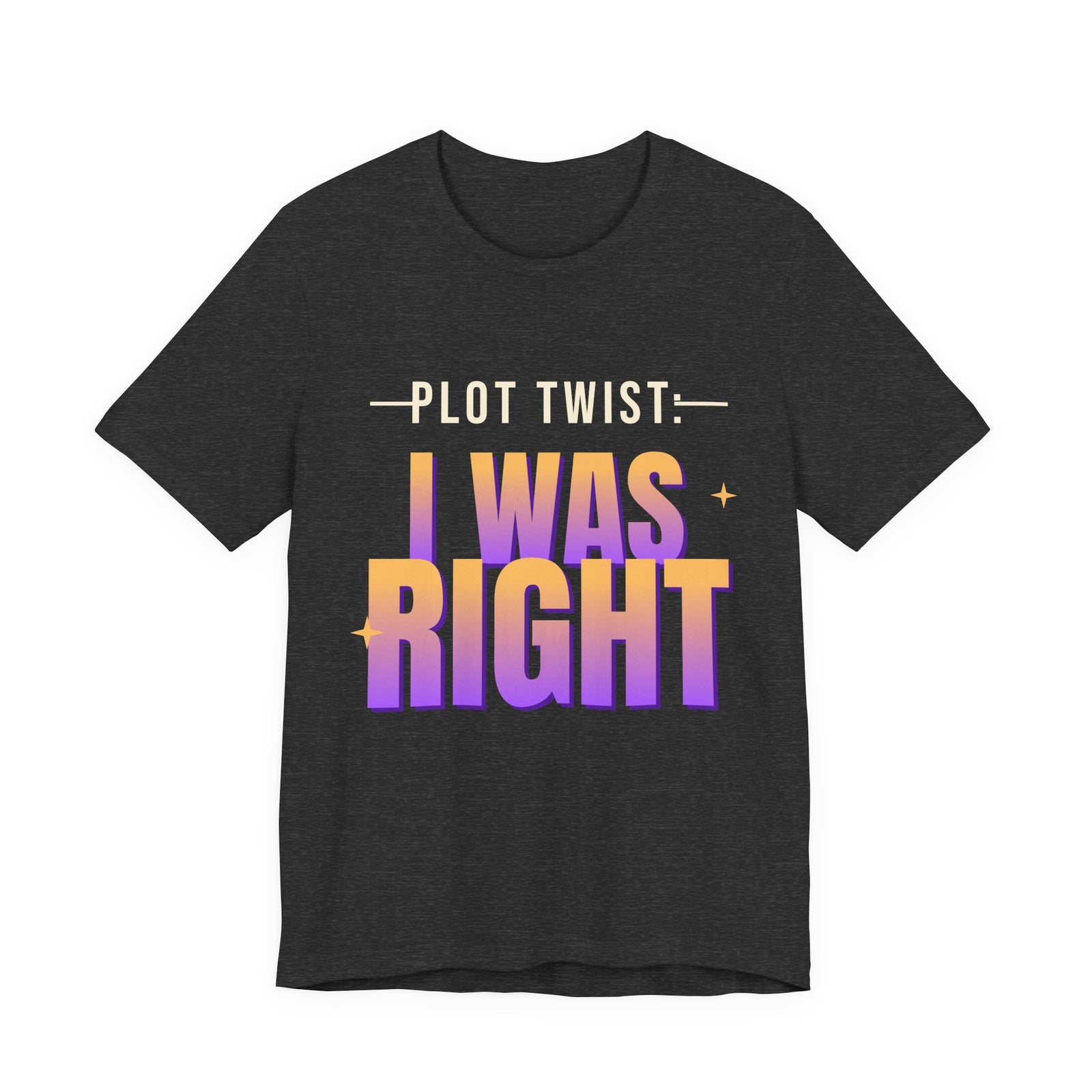 Plot Twist: I Was Right Funny T-Shirt | Retro Graphic Tee | Sarcastic Gift