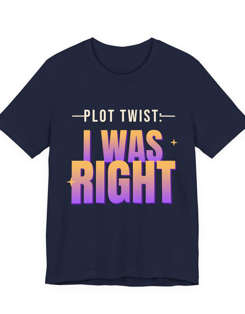 Load image into Gallery viewer, Plot Twist: I Was Right Funny T-Shirt | Retro Graphic Tee | Sarcastic Gift
