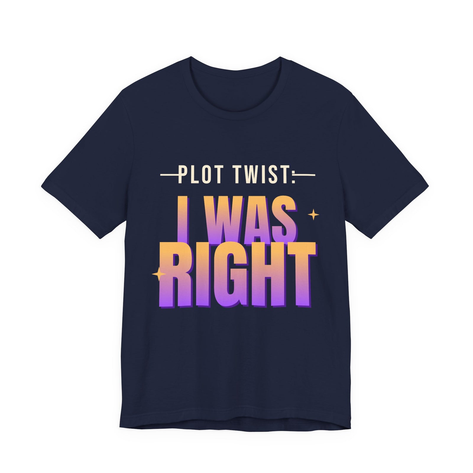 Plot Twist: I Was Right Funny T-Shirt | Retro Graphic Tee | Sarcastic Gift