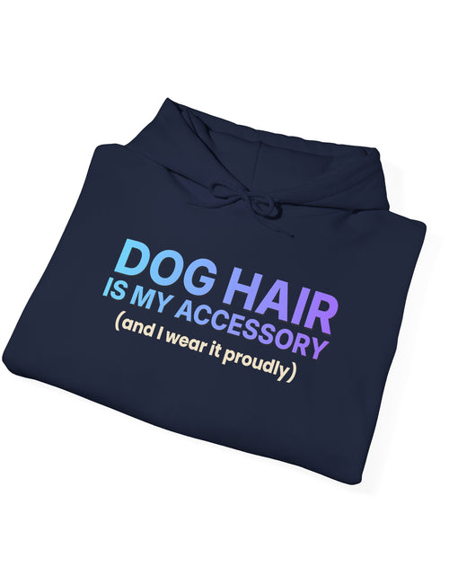 Load image into Gallery viewer, Dog Hair Is My Accessory Funny Hoodie | Dog Mom &amp; Dog Dad Hooded Sweatshirt | Gift
