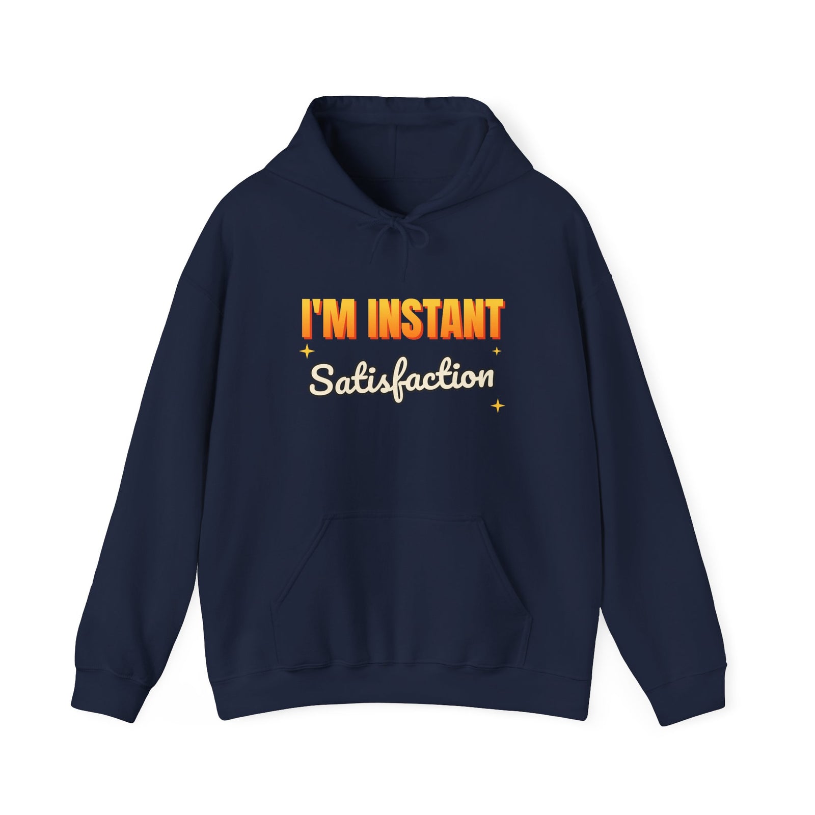 I'm Instant Satisfaction Funny Hoodie | Retro Graphic Hooded Sweatshirt | Sarcastic Gift