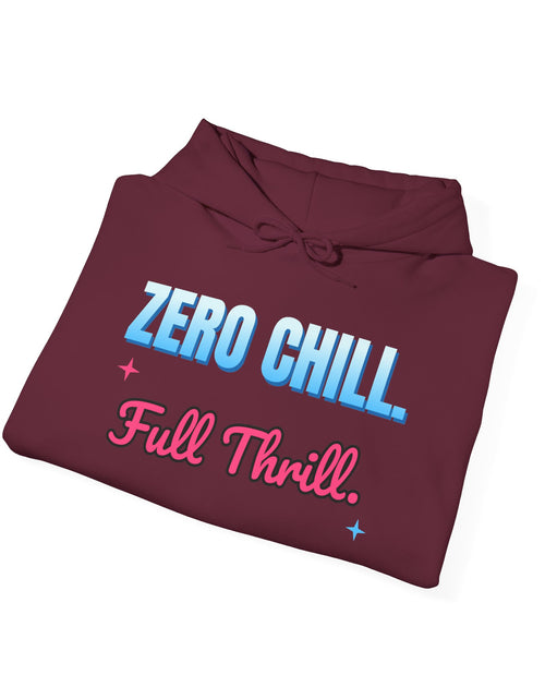 Load image into Gallery viewer, Zero Chill. Full Thrill. Funny Hoodie | Retro Graphic Hooded Sweatshirt | Sarcastic Gift
