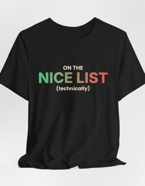 Load image into Gallery viewer, On The Nice List (Technically) Funny Christmas T-Shirt | Holiday Graphic Tee | Gift
