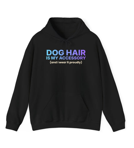 Dog Hair Is My Accessory Funny Hoodie | Dog Mom & Dog Dad Hooded Sweatshirt | Gift