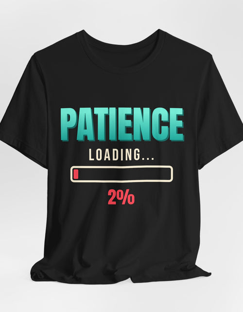 Load image into Gallery viewer, Patience Loading 2% Funny T-Shirt | Retro Graphic Tee | Sarcastic Gift
