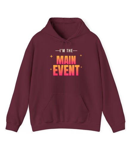 I'm the Main Event Funny Hoodie | Retro Graphic Hooded Sweatshirt | Sarcastic Gift