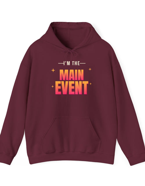 Load image into Gallery viewer, I'm the Main Event Funny Hoodie | Retro Graphic Hooded Sweatshirt | Sarcastic Gift
