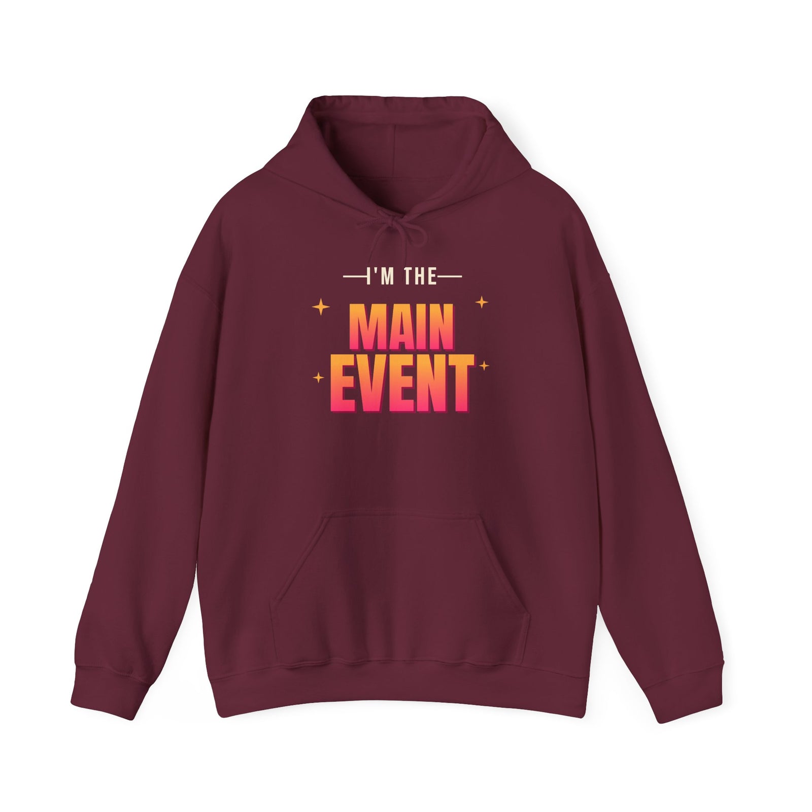 I'm the Main Event Funny Hoodie | Retro Graphic Hooded Sweatshirt | Sarcastic Gift