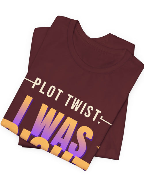 Load image into Gallery viewer, Plot Twist: I Was Right Funny T-Shirt | Retro Graphic Tee | Sarcastic Gift
