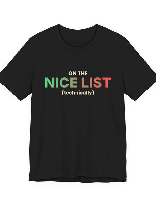 Load image into Gallery viewer, On The Nice List (Technically) Funny Christmas T-Shirt | Holiday Graphic Tee | Gift
