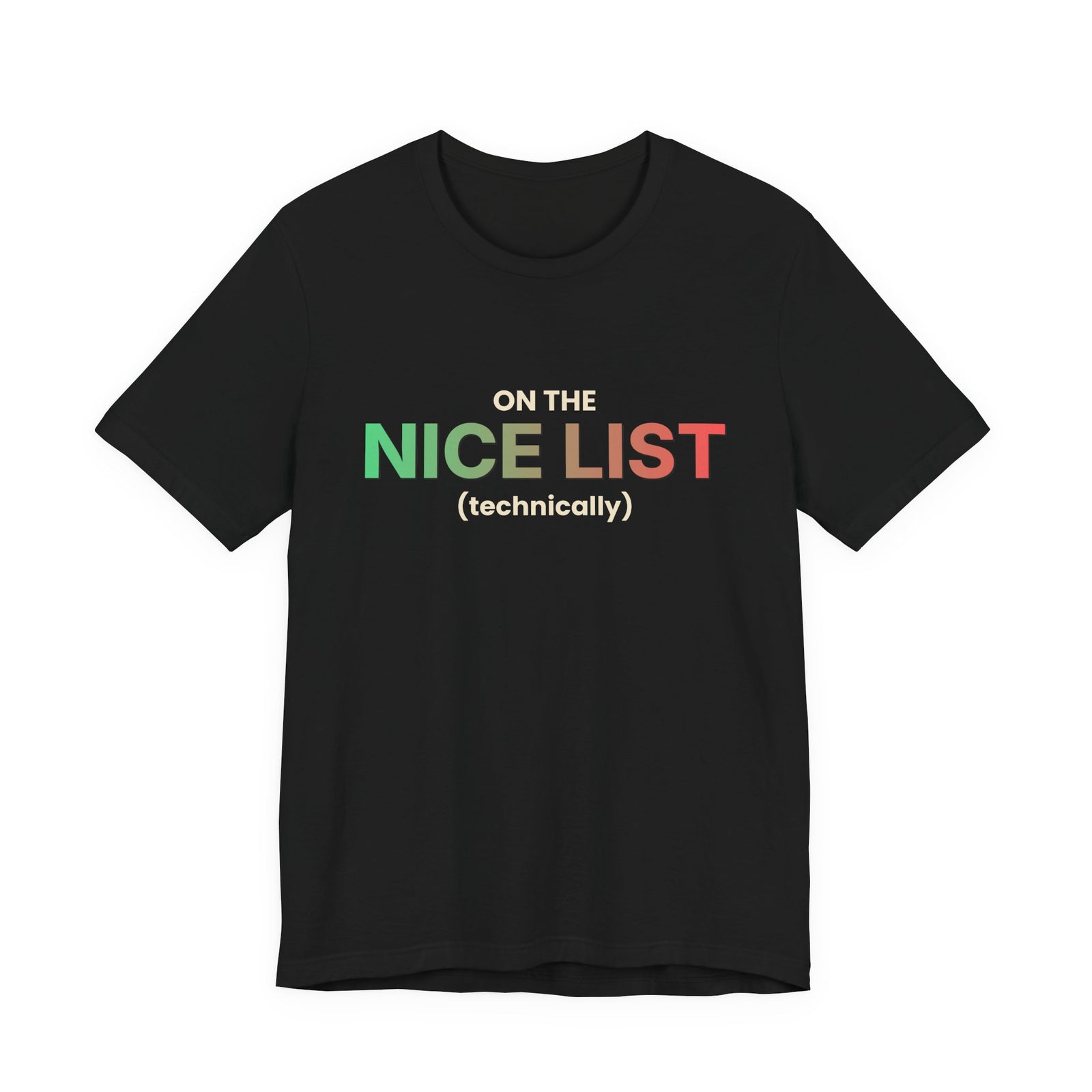 On The Nice List (Technically) Funny Christmas T-Shirt | Holiday Graphic Tee | Gift
