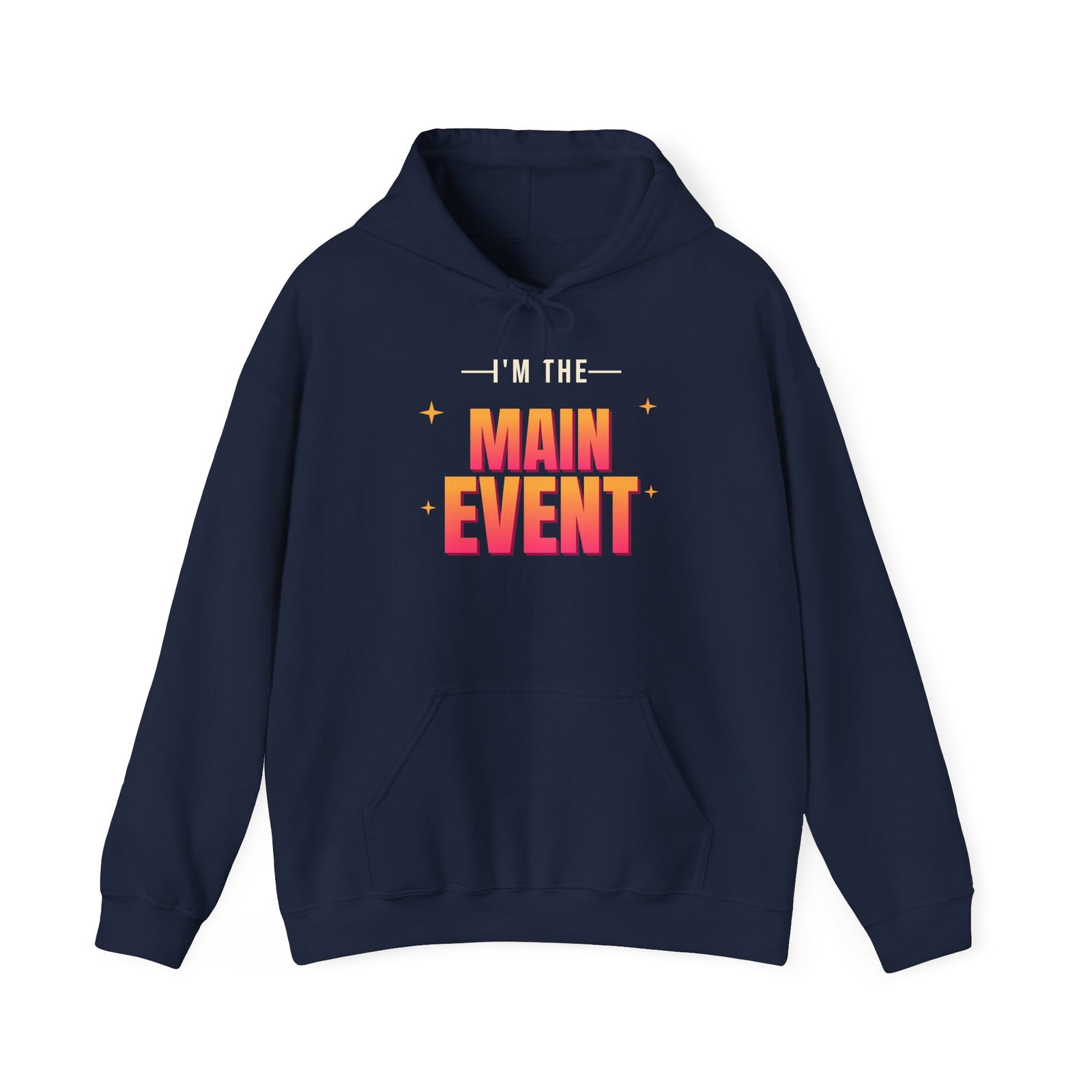 I'm the Main Event Funny Hoodie | Retro Graphic Hooded Sweatshirt | Sarcastic Gift