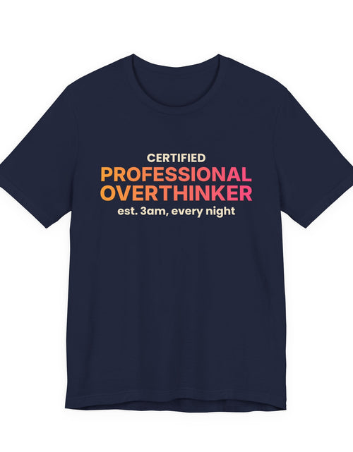 Load image into Gallery viewer, Certified Professional Overthinker Funny T-Shirt | Retro Graphic Tee | Sarcastic Gift
