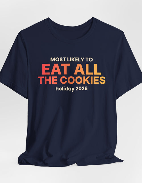 Load image into Gallery viewer, Most Likely To Eat All The Cookies Funny Christmas T-Shirt | Family Holiday Tee | Gift
