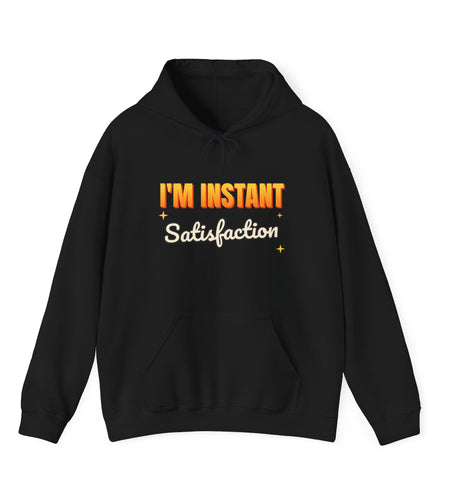 I'm Instant Satisfaction Funny Hoodie | Retro Graphic Hooded Sweatshirt | Sarcastic Gift
