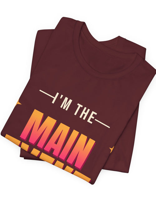 Load image into Gallery viewer, I'm the Main Event Funny T-Shirt | Retro Graphic Tee | Sarcastic Gift
