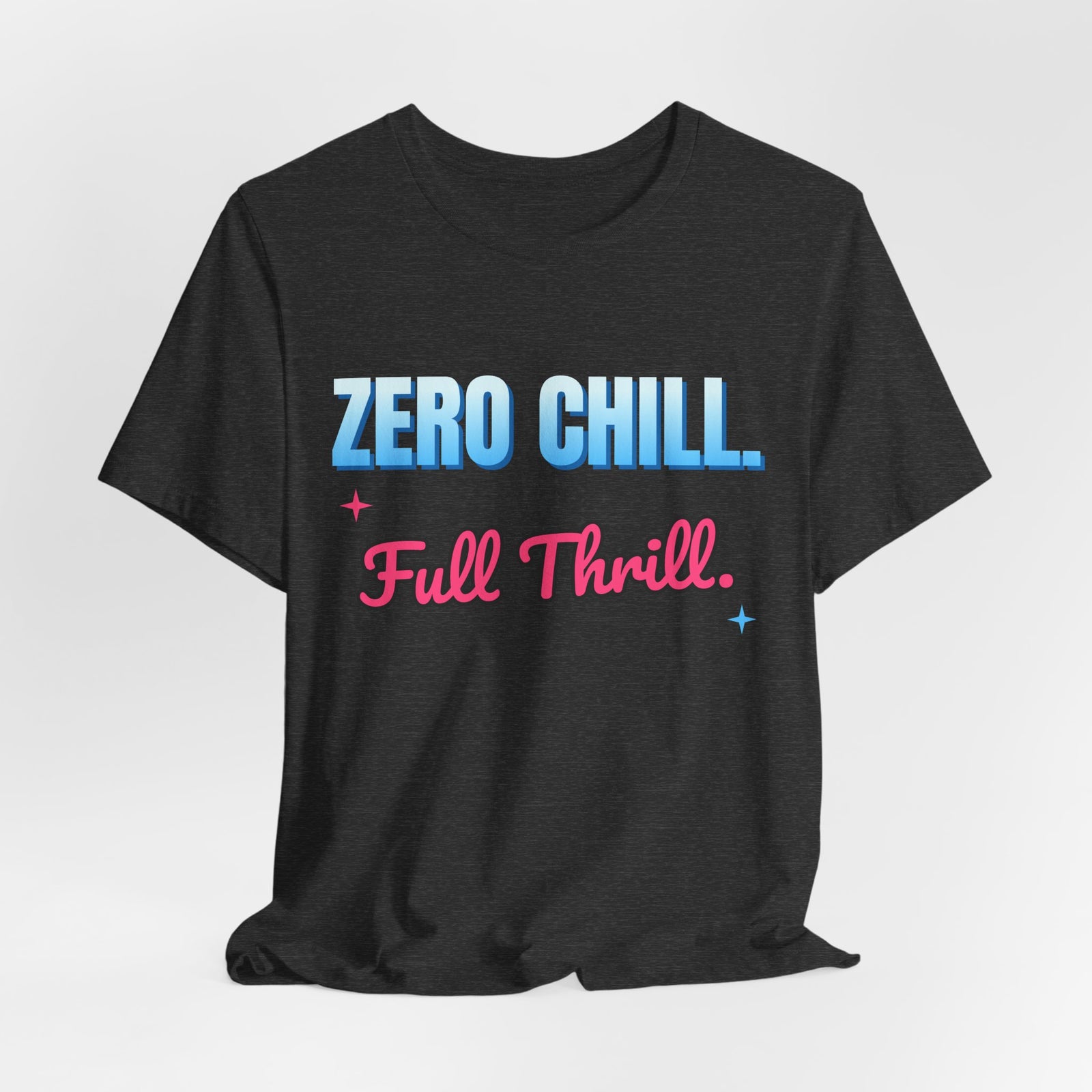 Zero Chill. Full Thrill. Funny T-Shirt | Retro Graphic Tee | Sarcastic Gift