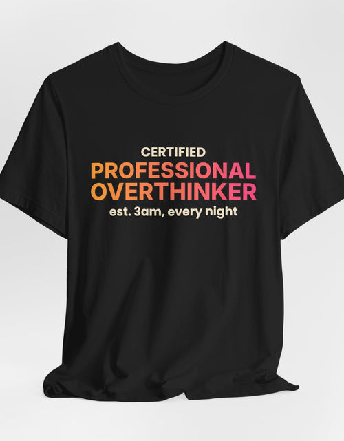 Load image into Gallery viewer, Certified Professional Overthinker Funny T-Shirt | Retro Graphic Tee | Sarcastic Gift
