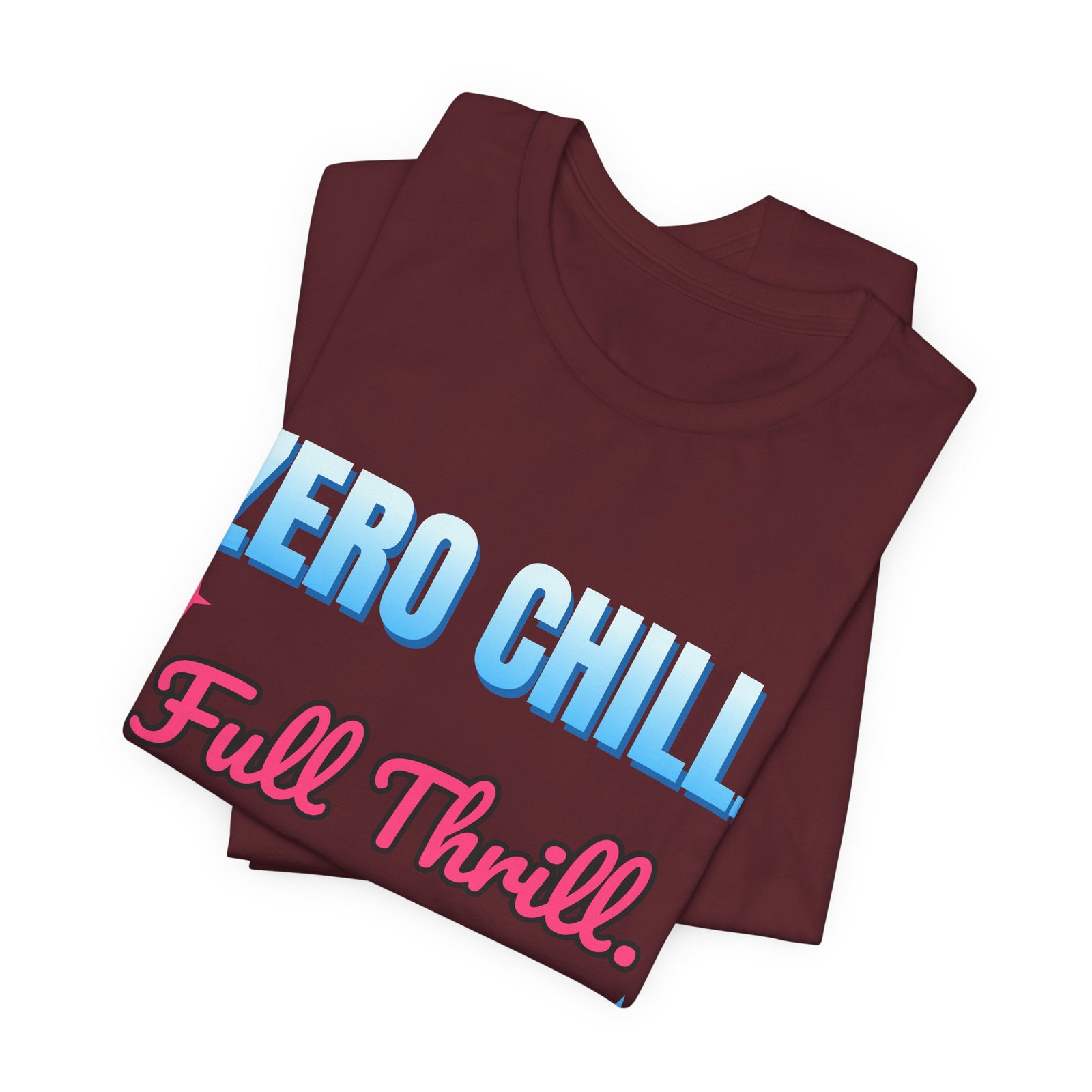 Zero Chill. Full Thrill. Funny T-Shirt | Retro Graphic Tee | Sarcastic Gift
