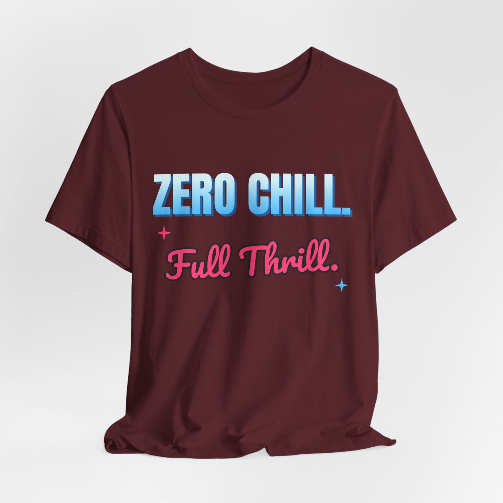Zero Chill. Full Thrill. Funny T-Shirt | Retro Graphic Tee | Sarcastic Gift