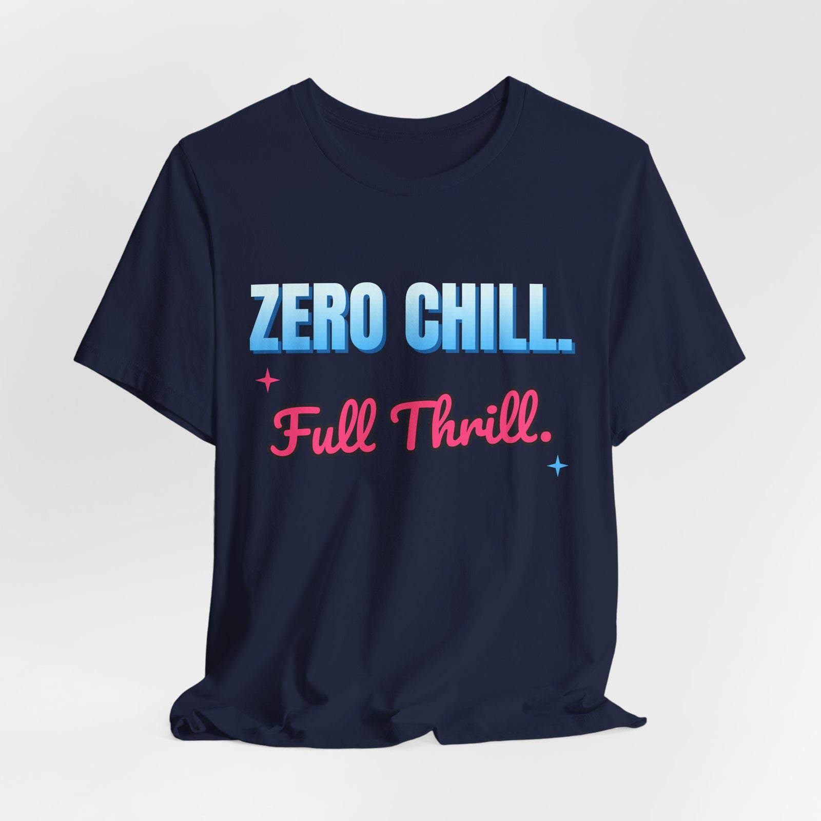Zero Chill. Full Thrill. Funny T-Shirt | Retro Graphic Tee | Sarcastic Gift