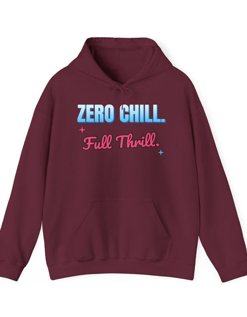 Load image into Gallery viewer, Zero Chill. Full Thrill. Funny Hoodie | Retro Graphic Hooded Sweatshirt | Sarcastic Gift
