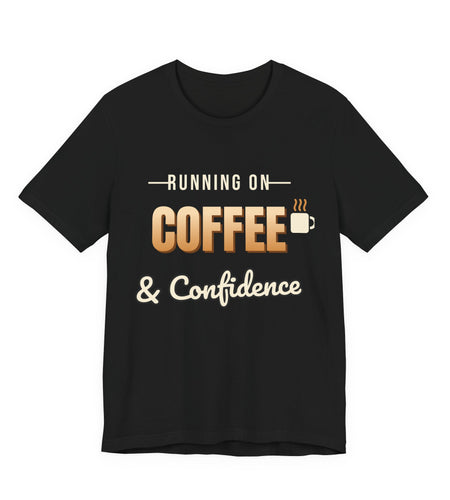 Running on Coffee & Confidence Funny T-Shirt | Retro Graphic Tee | Sarcastic Gift