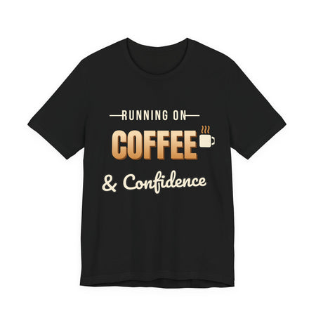 Running on Coffee & Confidence Funny T-Shirt | Retro Graphic Tee | Sarcastic Gift