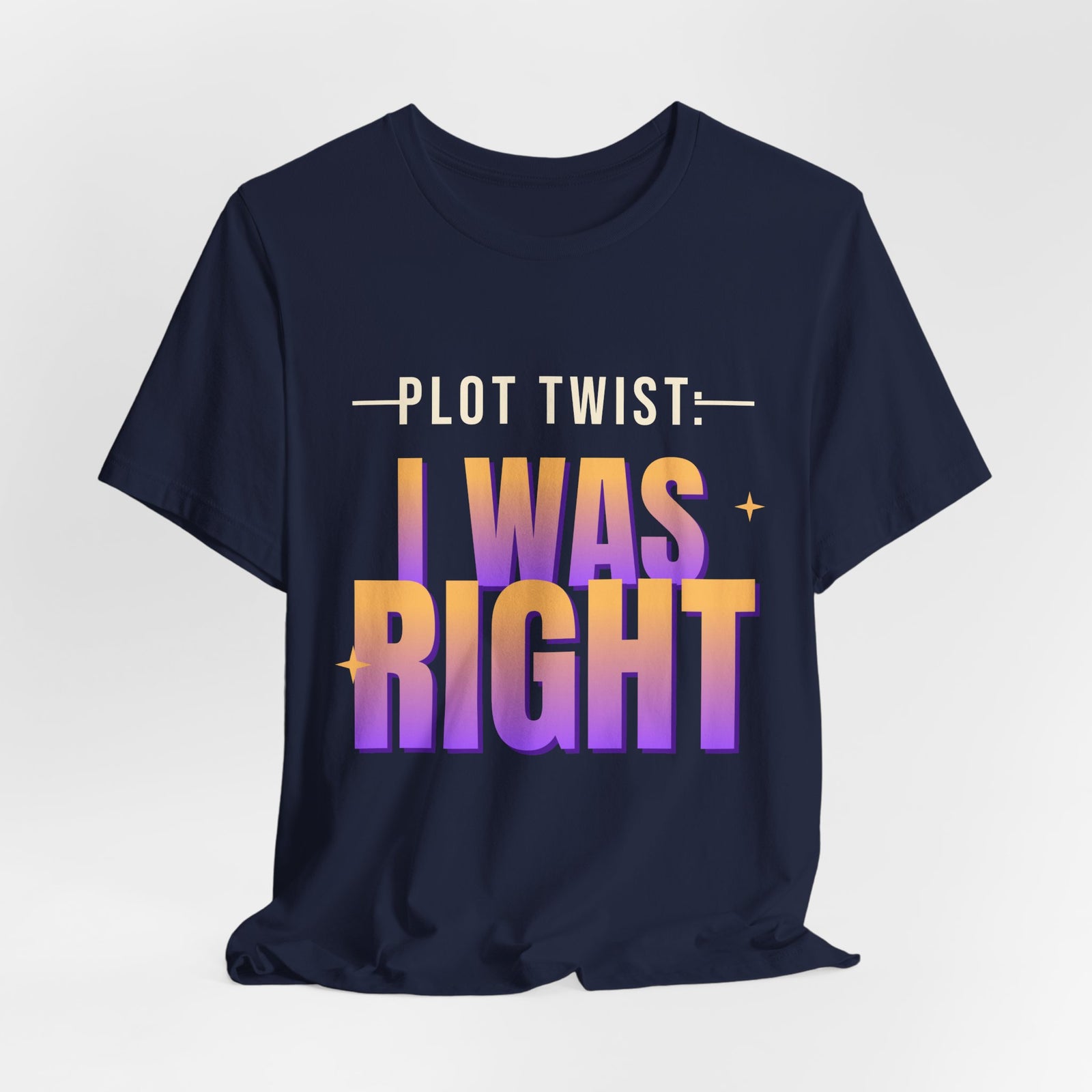 Plot Twist: I Was Right Funny T-Shirt | Retro Graphic Tee | Sarcastic Gift