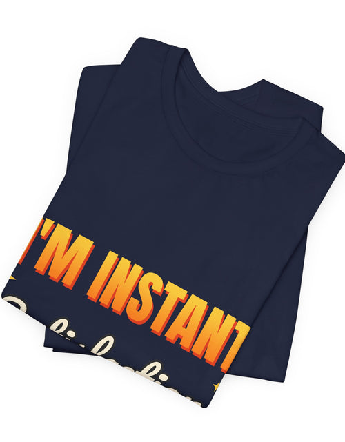 Load image into Gallery viewer, I'm Instant Satisfaction Funny T-Shirt | Retro Graphic Tee | Sarcastic Gift

