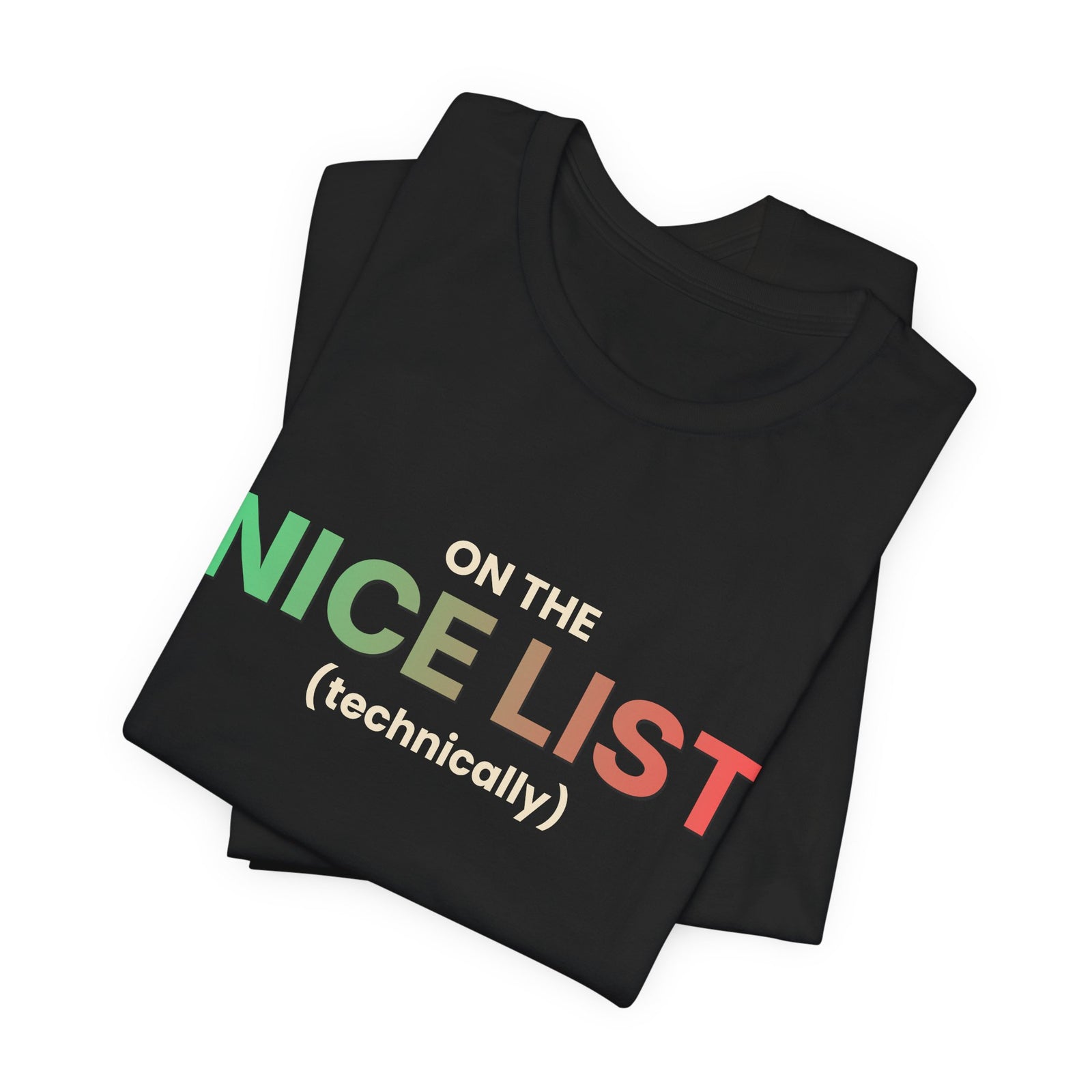 On The Nice List (Technically) Funny Christmas T-Shirt | Holiday Graphic Tee | Gift