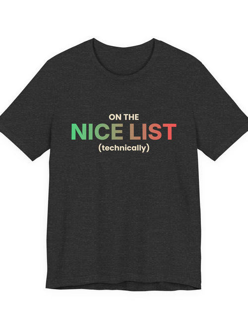 Load image into Gallery viewer, On The Nice List (Technically) Funny Christmas T-Shirt | Holiday Graphic Tee | Gift
