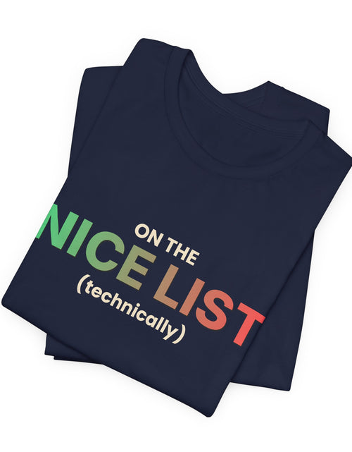 Load image into Gallery viewer, On The Nice List (Technically) Funny Christmas T-Shirt | Holiday Graphic Tee | Gift

