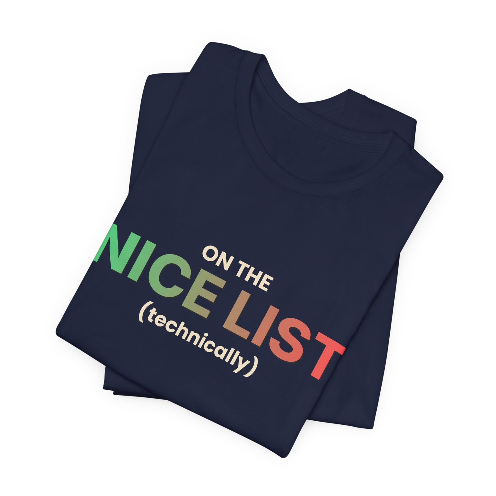 On The Nice List (Technically) Funny Christmas T-Shirt | Holiday Graphic Tee | Gift